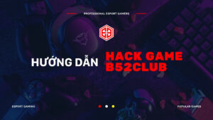 [HƯỚNG DẪN] Hack Game B52club hiệu quả