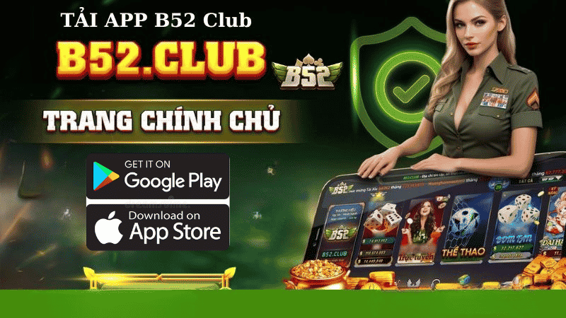 Tải App B52 về điện thoại để chơi game mượt mà không lo bị chặn. 